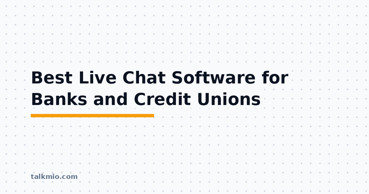 Best live chat software for banks and credit unions