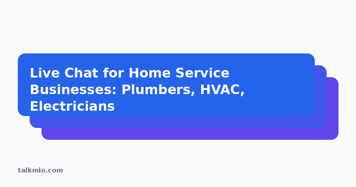 Live chat for home service businesses plumbers HVAC electricians