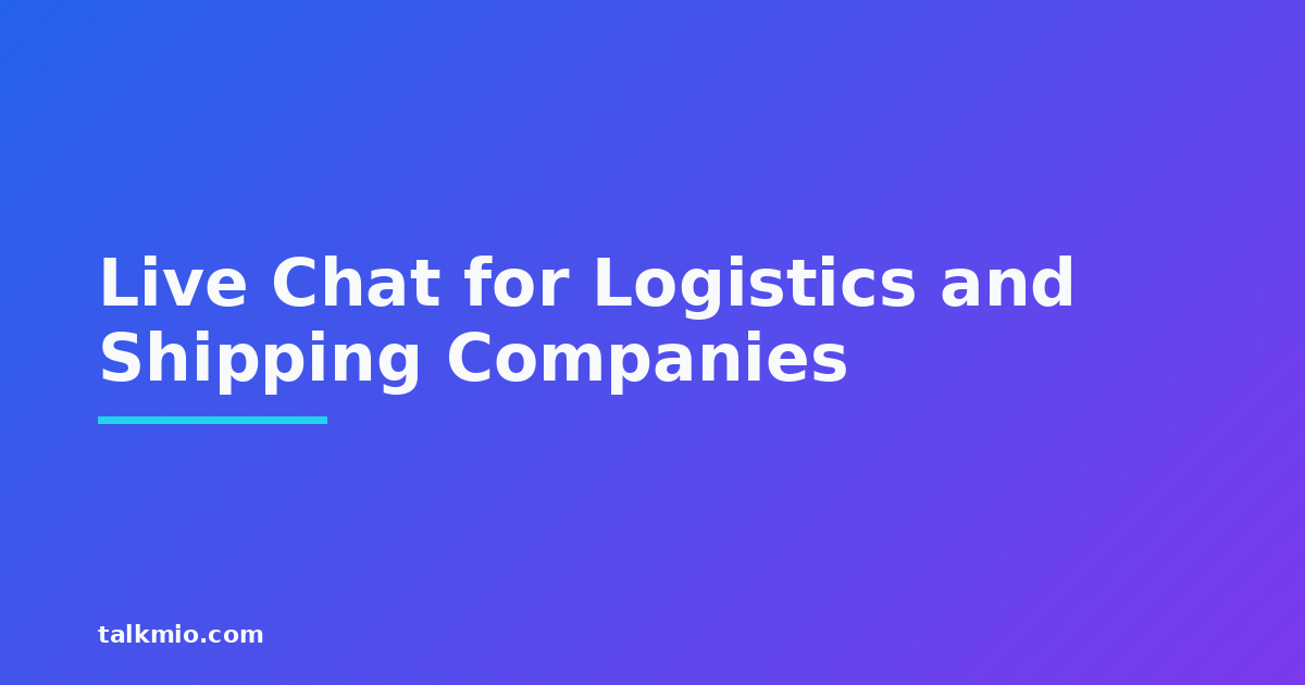 Live chat for logistics and shipping companies