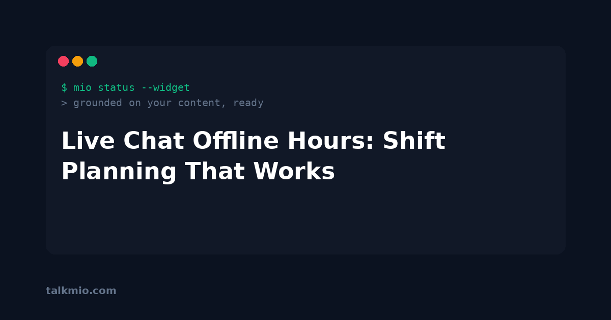 Live chat offline hours shift planning for support teams