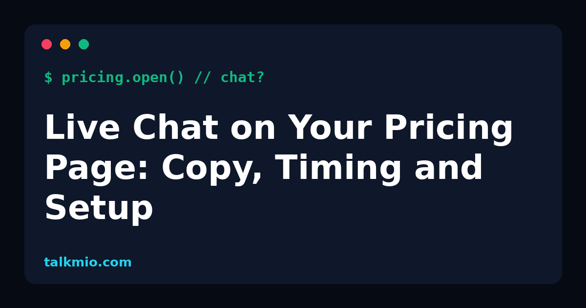 Live chat on a pricing page: copy, timing and setup