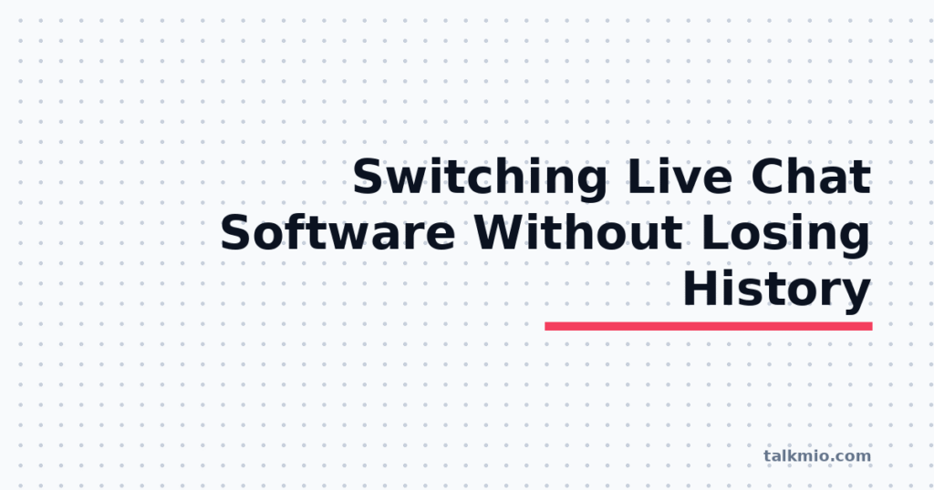 Switching live chat software without losing history