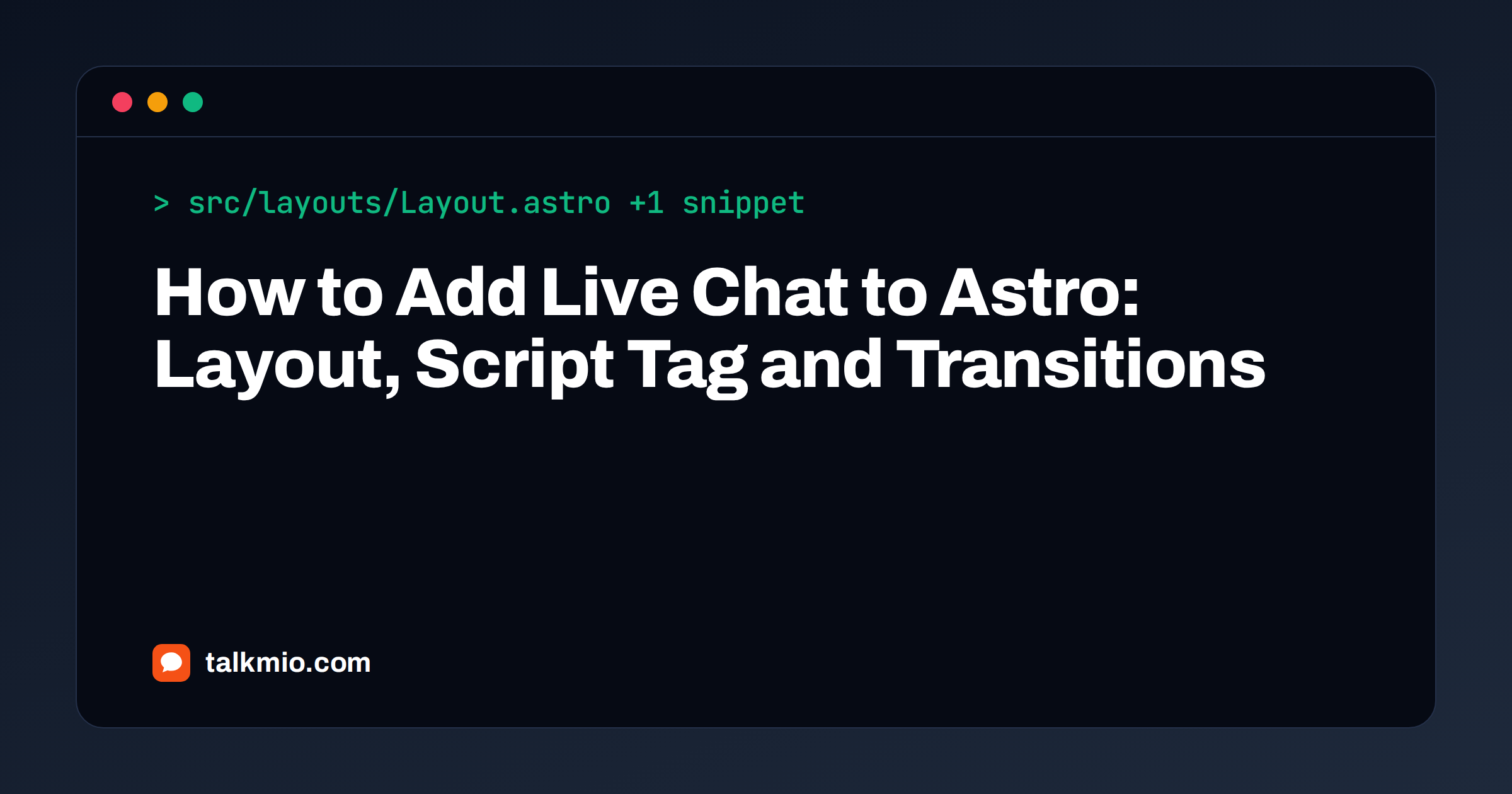 Add live chat to Astro: a base layout file with the chat widget snippet before the closing body tag